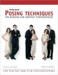 Title: Professional Posing Techniques for Wedding and Portrait Photographers, Author: Norman Phillips