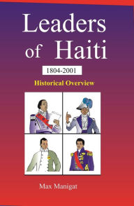 Leaders of Haiti, 1804-2001: Historical Overview