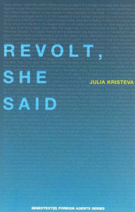 Title: Revolt, She Said, Author: Julia Kristeva
