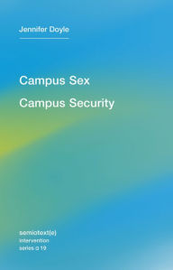 Title: Campus Sex, Campus Security, Author: Jennifer Doyle
