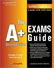 The A+ Exams Guide: Preparation Guide for the CompTIA Essentials, 220-602, 220-603, and 220-604 Exams / Edition 2