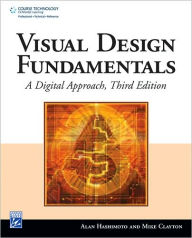 Title: Visual Design Fundamentals: A Digital Approach / Edition 3, Author: Alan Hashimoto