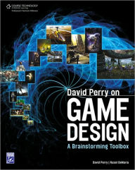Title: David Perry on Game Design: A Brainstorming ToolBox: A Brainstorming ToolBox, Author: David Perry
