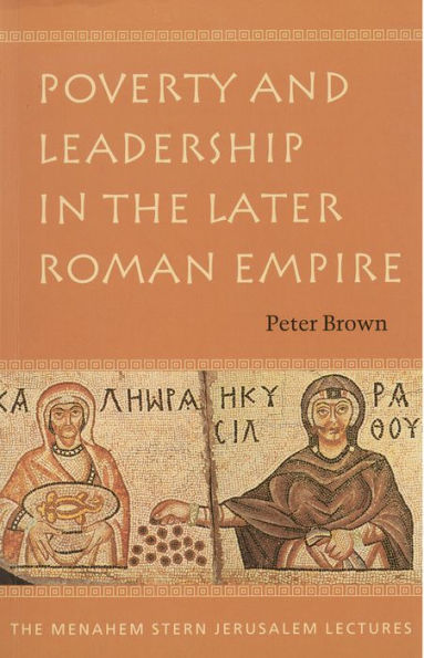 Poverty and Leadership in the Later Roman Empire / Edition 1