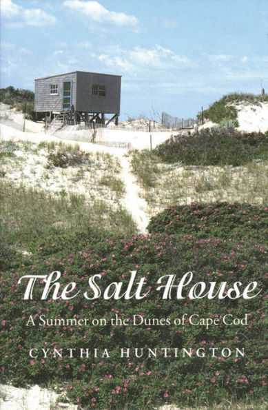 The Salt House: A Summer on the Dunes of Cape Cod / Edition 1