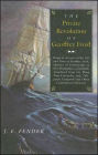 The Private Revolution of Geoffrey Frost: Being an Account of the Life and Times of Geoffrey Frost, Mariner, of Portsmouth, in New Hampshire, as Faithfully Translated from the Ming Tsun Chronicles and Diligently Compared with other Contemporary Histories