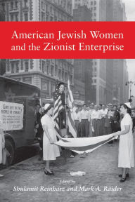 Title: American Jewish Women and the Zionist Enterprise / Edition 1, Author: Shulamit Reinharz