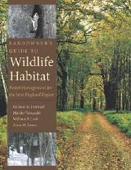 Landowner's Guide to Wildlife Habitat: Forest Management for the New England Region