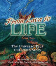 Title: From Lava to Life: The Universe Tells Our Earth Story, Author: Jennifer Morgan