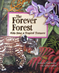 Title: The Forever Forest: Kids Save a Tropical Treasure, Author: Kristin Joy Pratt-Serafini