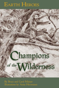 Title: Earth Heroes: Champions of the Wilderness, Author: Bruce Malnor