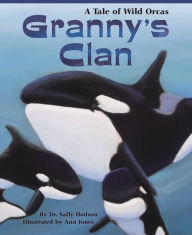 Title: Granny's Clan: A Tale of Wild Orcas, Author: Sally Hodson
