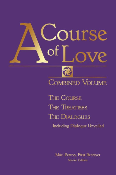 A Course of Love: Combined Volume: The Course, The Treatises, The Dialogues