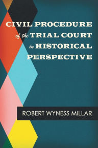 Title: Civil Procedure of the Trial Court in Historical Perspective, Author: Robert Wyness Millar