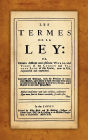 Les Termes de la Ley: Or, Certain Difficult and Obscure Words and Terms of the Common and Statute Laws of This Realm, Now in Use, Expounded and Explained. Corrected and Enlarged, with the Addition of Many Other Words...