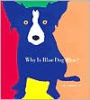 Why is Blue Dog Blue?: A Tale of Colors