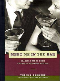 Meet Me in the Bar: Classic Drinks from America's Historic Hotels