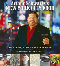 Arthur Schwartz's New York City Food: An Album, History and Cookbook