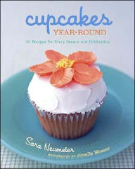 Title: Cupcakes Year-Round: 50 Recipes for Every Season and Celebration, Author: Sara Neumeier