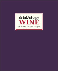 Drinkology: Wine: A Guide to the Grape