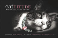 Title: Cattitude: A Feline Guide to Being Fabulous, Author: Kim Levin