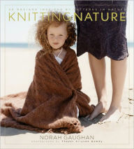 Title: Knitting Nature: 39 Designs Inspired by Patterns in Nature, Author: Norah Gaughan