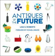 Title: Antiques of the Future, Author: Lisa S. Roberts