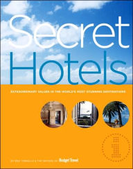 Secret Hotels: Extraordinary Values in the World's Most Stunning Destinations