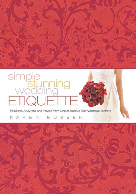 Simple Stunning Wedding Etiquette: Traditions, Answers, and Advice ...