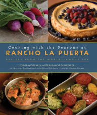 Title: Cooking with the Seasons at Rancho La Puerta: Recipes from the World-Famous Spa, Author: Deborah Szekely