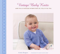 Title: Vintage Baby Knits: More Than 40 Heirloom Patterns from the 1920s to the 1950s, Author: Kristen Rengren
