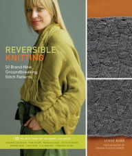 Title: Reversible Knitting: 50 Brand-New, Groundbreaking Stitch Patterns, Author: Lynne Barr