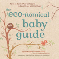 Title: The Eco-nomical Baby Guide: Down-to-Earth Ways for Parents to Save Money and the Planet, Author: Joy Hatch