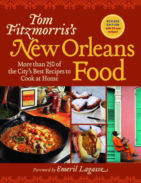 Tom Fitzmorris's New Orleans Food: More Than 250 of the City's Best Recipes to Cook at Home