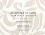 Alabama Studio Sewing + Design: A Guide to Hand-Sewing an Alabama Chanin Wardrobe