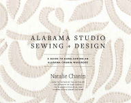 Title: Alabama Studio Sewing + Design: A Guide to Hand-Sewing an Alabama Chanin Wardrobe, Author: Natalie Chanin