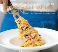 Title: The Fundamental Techniques of Classic Italian Cuisine, Author: Cesare Casella