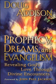 Prophecy, Dreams, and Evangelism: Revealing God's Love through Divine Encounters