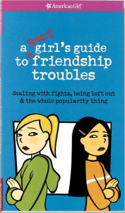 Title: A Smart Girl's Guide to Friendship Troubles (American Girl Library), Author: Patti Kelley Criswell
