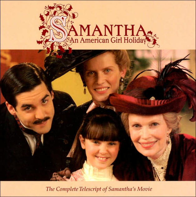 Samantha: An American Girl Holiday: The Complete Telescript of Samantha ...