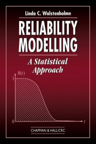 Title: Reliability Modelling: A Statistical Approach / Edition 1, Author: Linda C. C. Wolstenholme