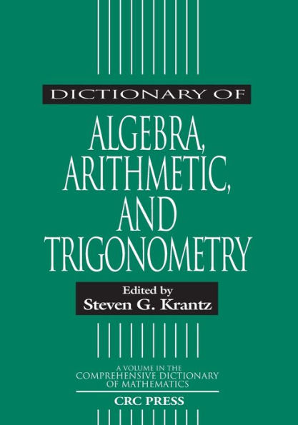 Dictionary of Algebra, Arithmetic, and Trigonometry / Edition 1
