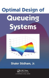 Title: Optimal Design of Queueing Systems / Edition 1, Author: Shaler Stidham Jr.