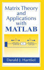 Matrix Theory and Applications with MATLAB / Edition 1