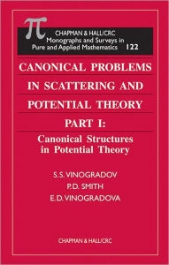 Title: Canonical Problems in Scattering and Potential Theory Part 1: Canonical Structures in Potential Theory / Edition 1, Author: S.S. Vinogradov