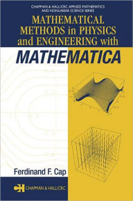 Title: Mathematical Methods in Physics and Engineering with Mathematica / Edition 1, Author: Ferdinand F. Cap