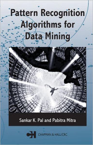 Title: Pattern Recognition Algorithms for Data Mining / Edition 1, Author: Sankar K. Pal