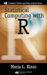 Title: Statistical Computing with R / Edition 1, Author: Maria L. Rizzo