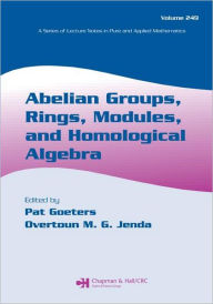 Title: Abelian Groups, Rings, Modules, and Homological Algebra / Edition 1, Author: Pat Goeters