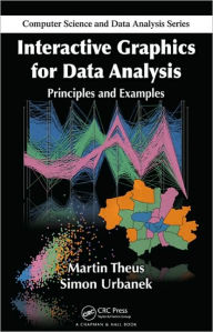 Title: Interactive Graphics for Data Analysis: Principles and Examples / Edition 1, Author: Martin Theus